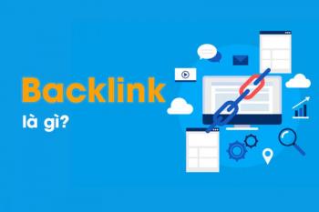 Backlink là gì? Làm sao để tạo ra những backlink tốt và chất lượng?